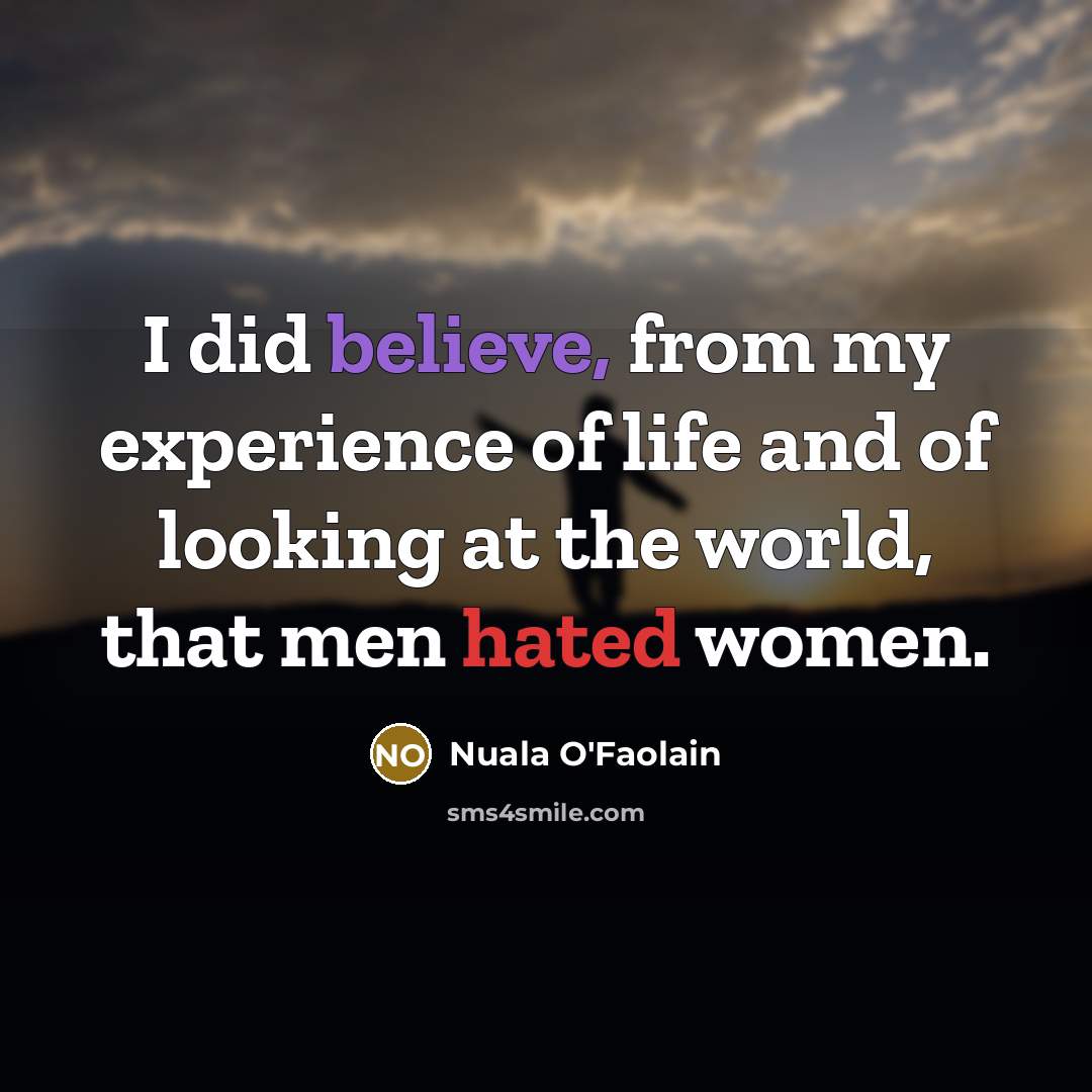 “I did believe, from my experience of life and of…” quote by Nuala O'Faolain