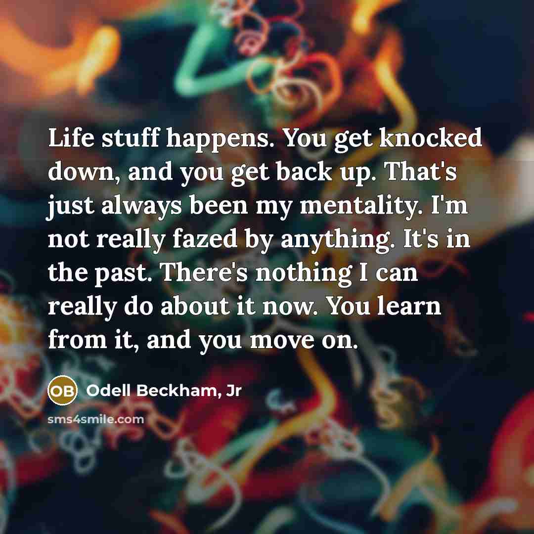 “Life stuff happens. You get knocked down, and you get…” quote by Odell Beckham, Jr