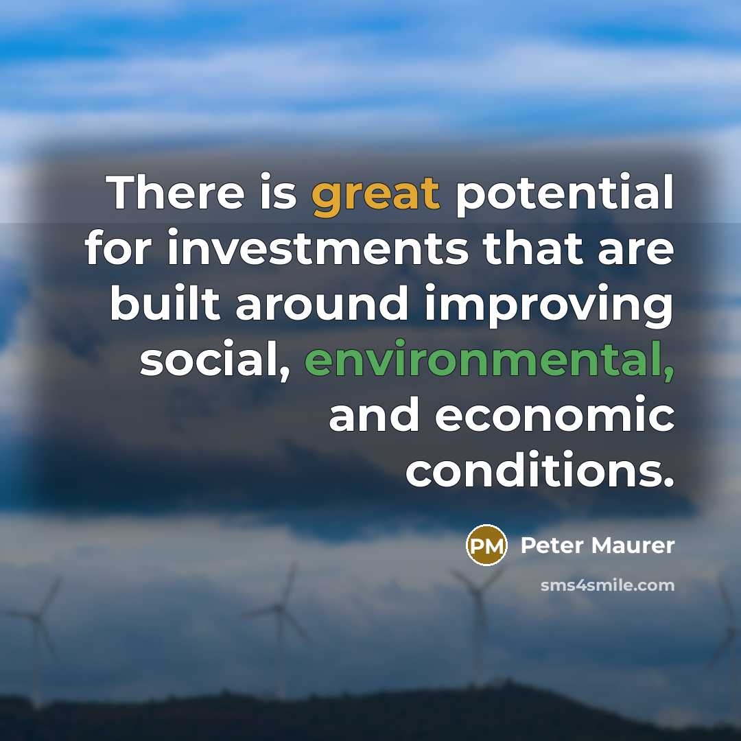 “There is great potential for investments that are built around…” quote by Peter Maurer