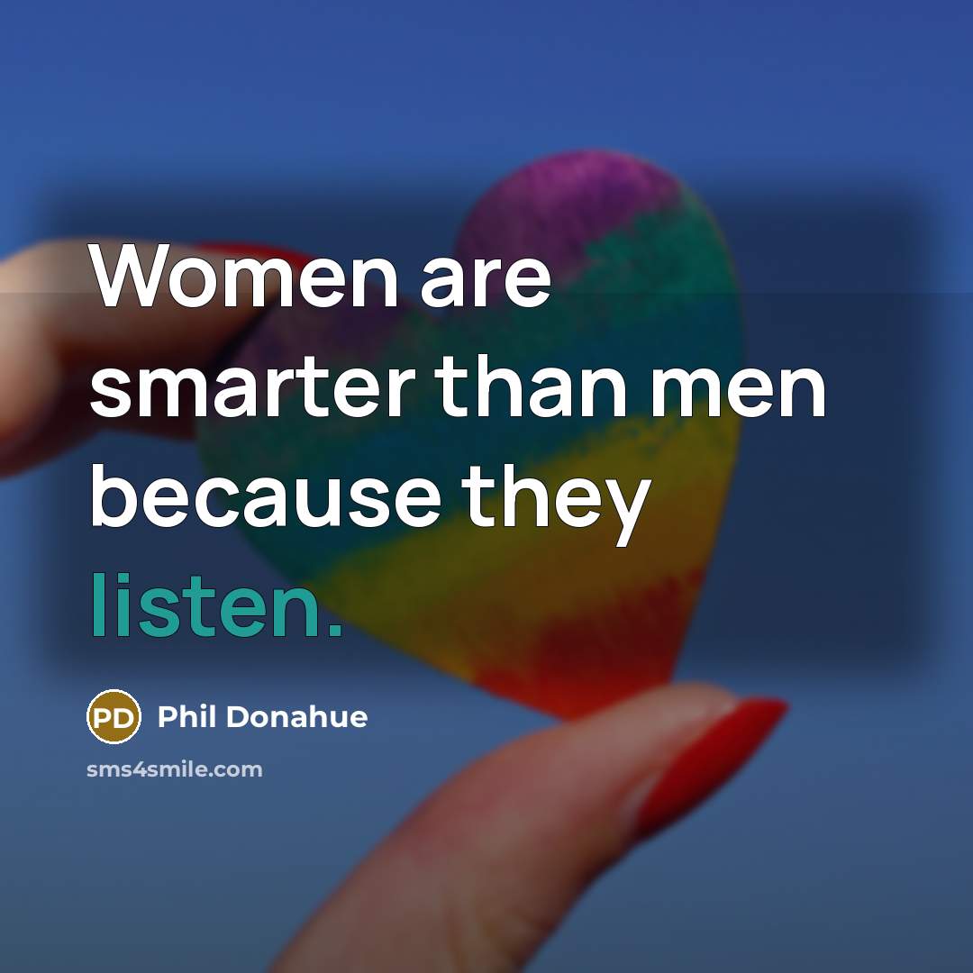 “Women are smarter than men because they listen.…” quote by Phil Donahue