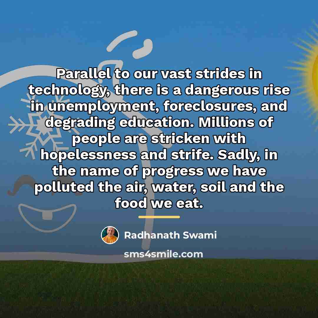 “Parallel to our vast strides in technology, there is a…” quote by Radhanath Swami