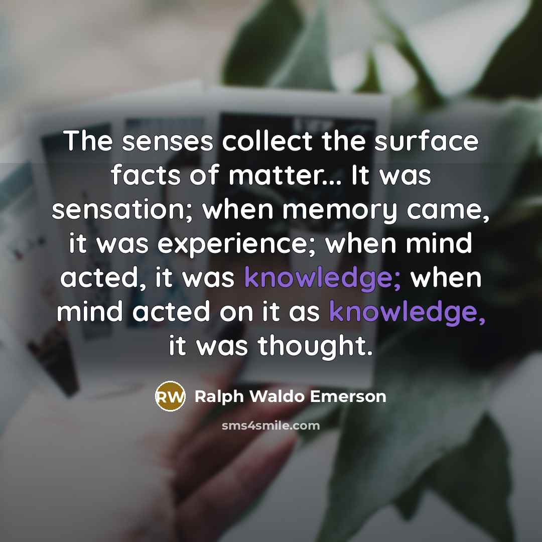 “The senses collect the surface facts of matter... It was…” quote by Ralph Waldo Emerson