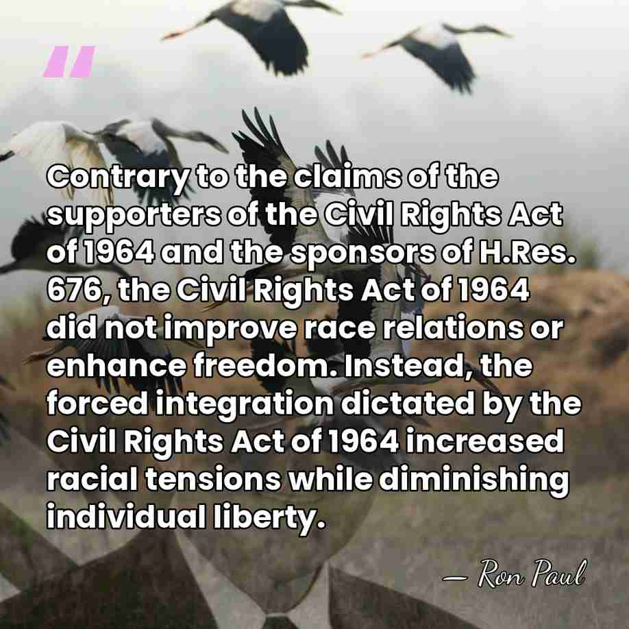 Contrary to the claims of the supporters of the Civil Rights Act&hellip; - Ron Paul