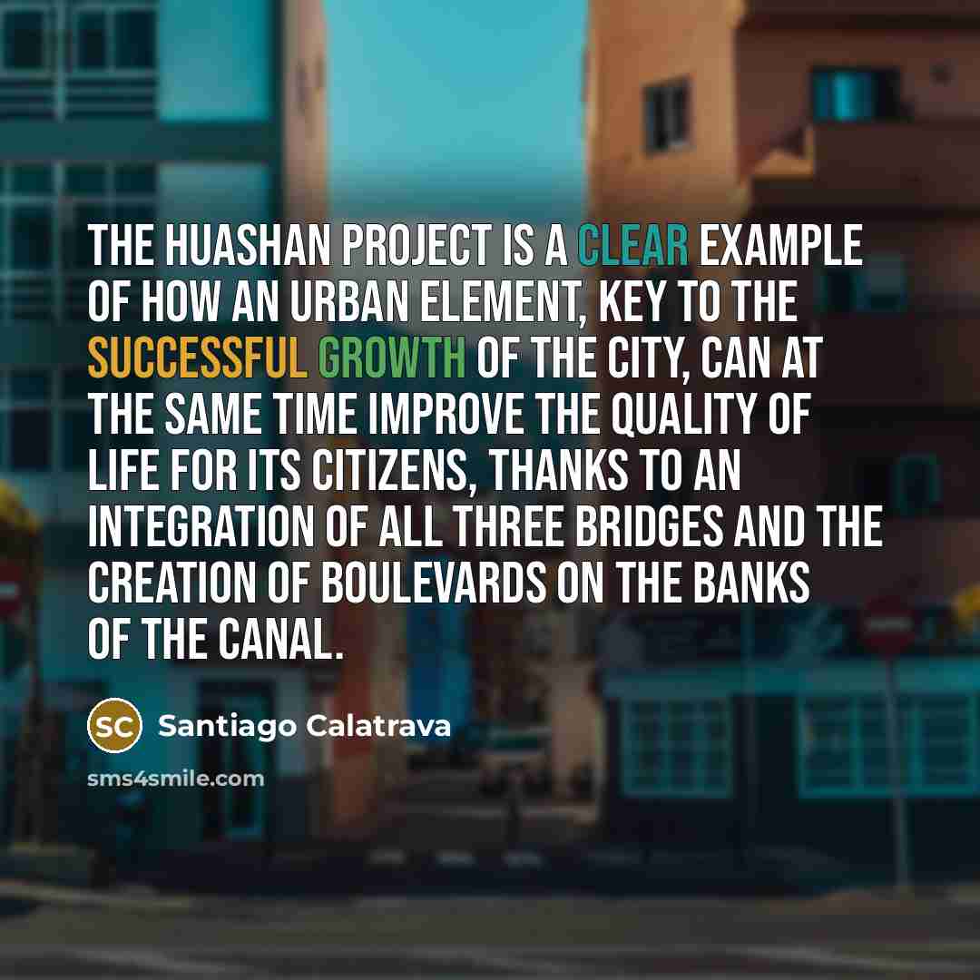 “The Huashan project is a clear example of how an urban element, key to the successful growth of the city, can at the same time improve the quality of life for its citizens, thanks to an integration of all three bridges and the creation of boulevards on the banks of the canal.” quote by Santiago Calatrava