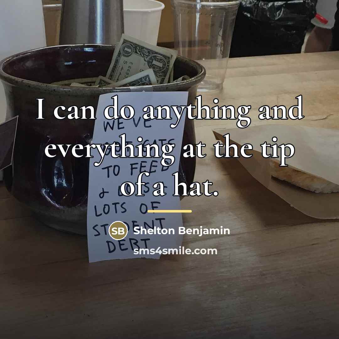 “I can do anything and everything at the tip of…” quote by Shelton Benjamin