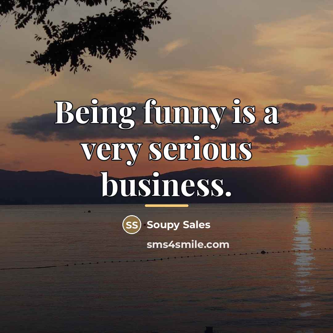 “Being funny is a very serious business.…” quote by Soupy Sales