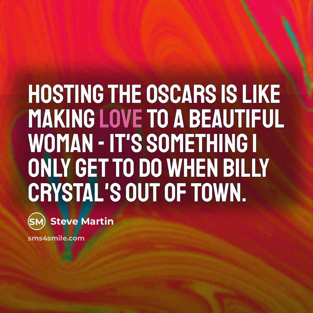 “Hosting the Oscars is like making love to a beautiful…” quote by Steve Martin
