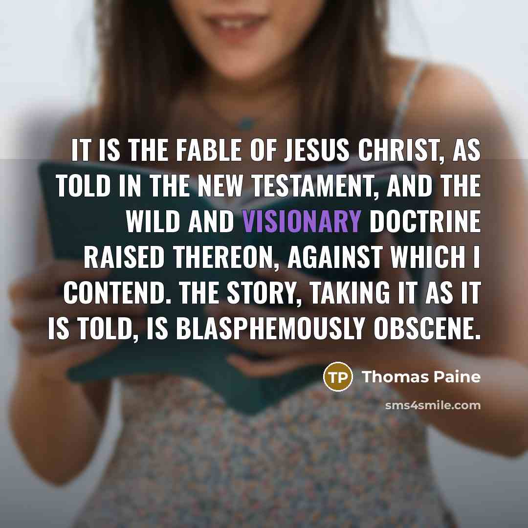 “It is the fable of Jesus Christ, as told in…” quote by Thomas Paine