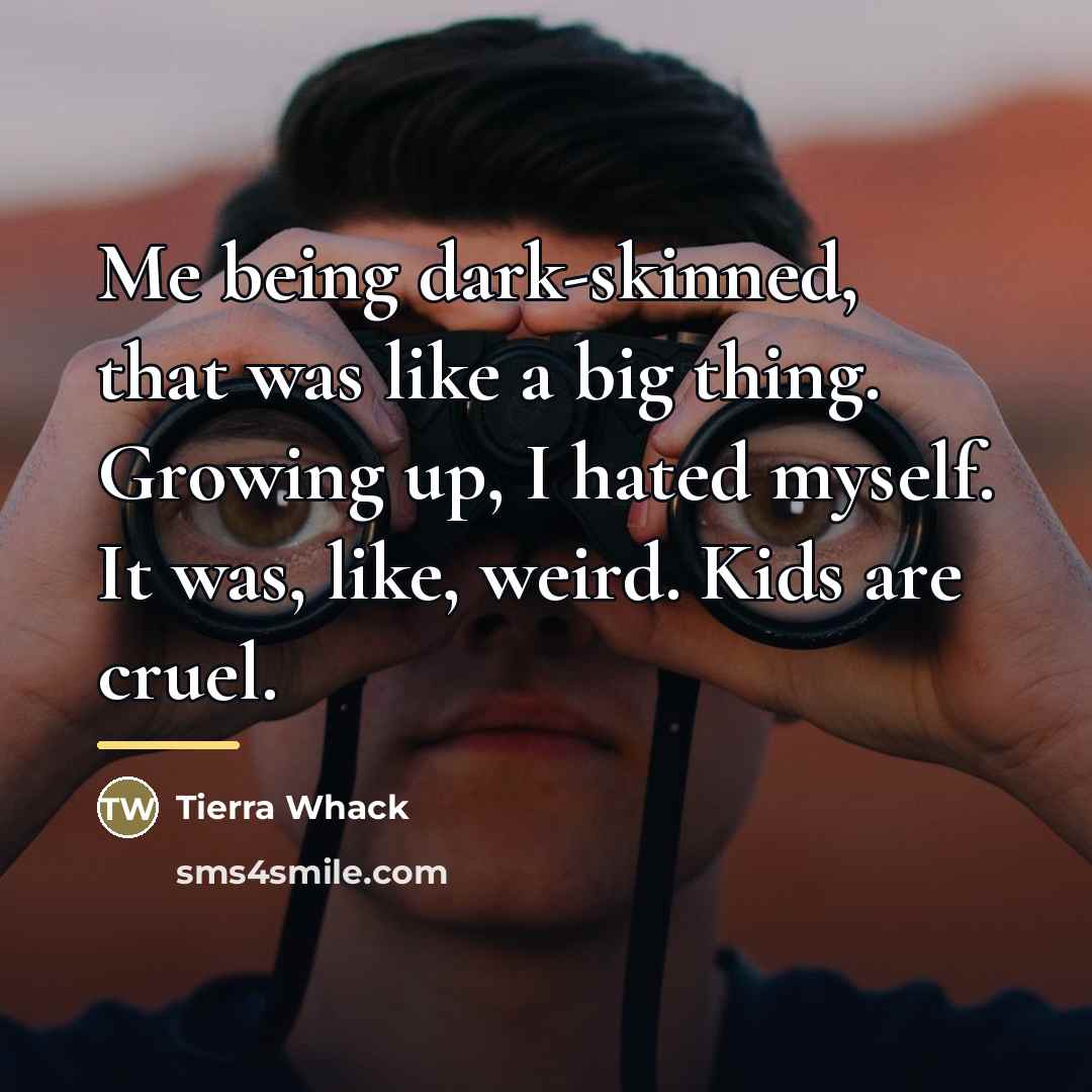 “Me being dark-skinned, that was like a big thing. Growing…” quote by Tierra Whack