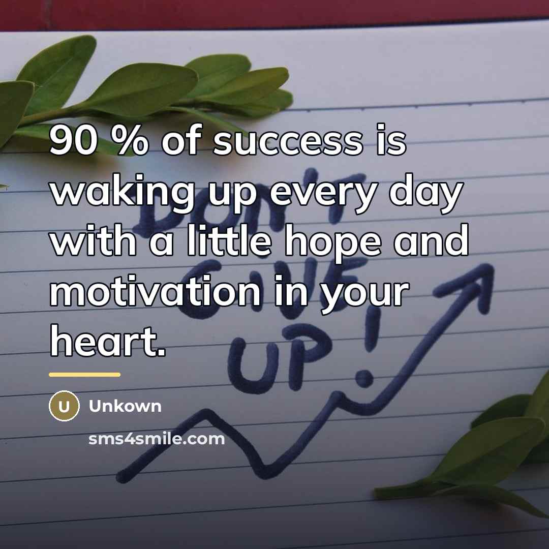“90 % of success is waking up every day with…” quote by Unkown