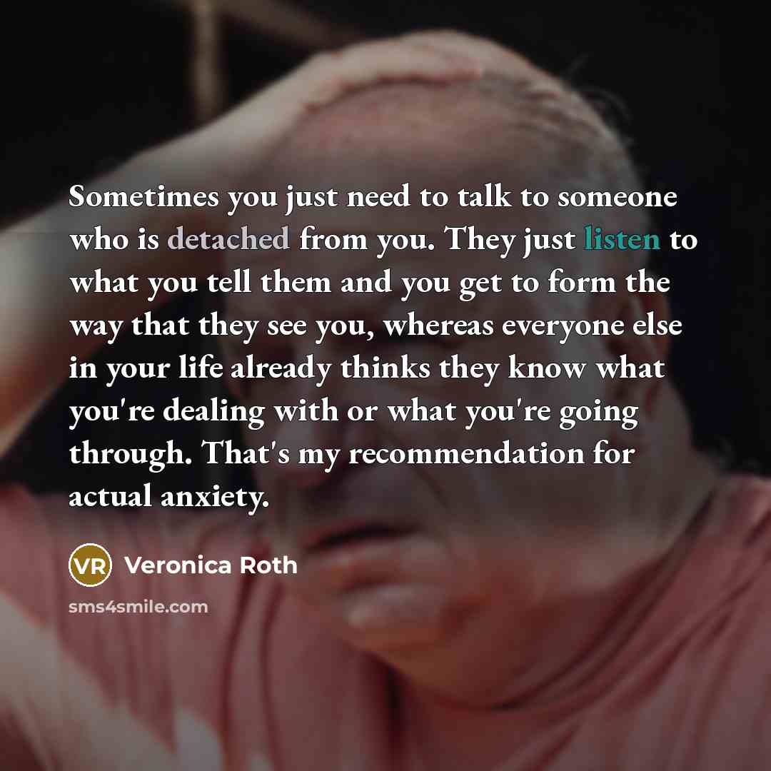 “Sometimes you just need to talk to someone who is…” quote by Veronica Roth