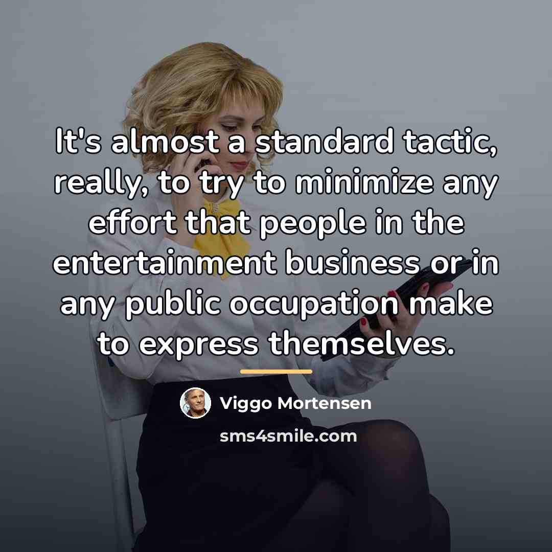 “It's almost a standard tactic, really, to try to minimize…” quote by Viggo Mortensen
