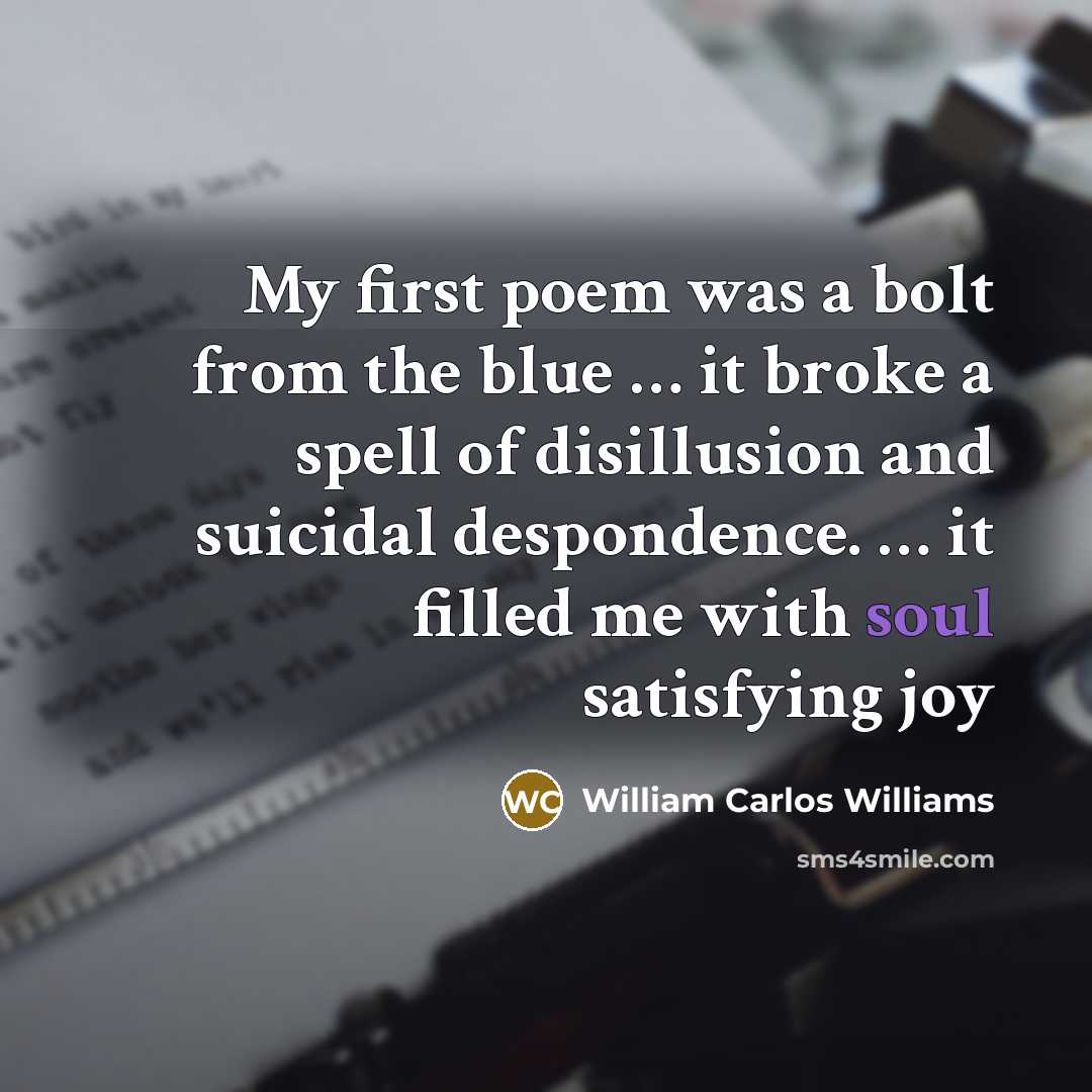 “My first poem was a bolt from the blue…” quote by William Carlos Williams