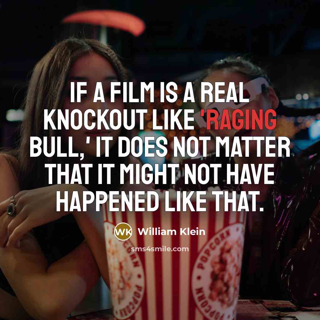 “If a film is a real knockout like 'Raging Bull,'…” quote by William Klein