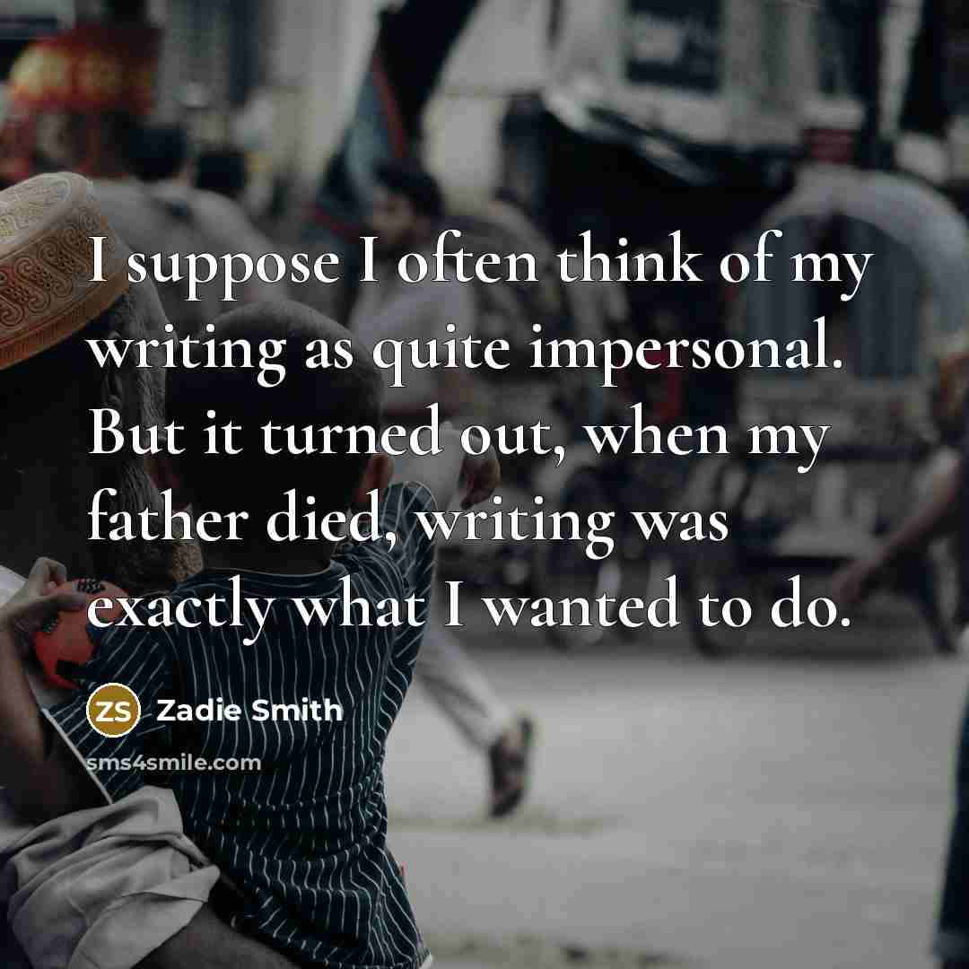 “I suppose I often think of my writing as quite…” quote by Zadie Smith