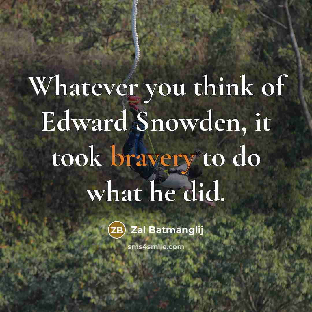 “Whatever you think of Edward Snowden, it took bravery to…” quote by Zal Batmanglij