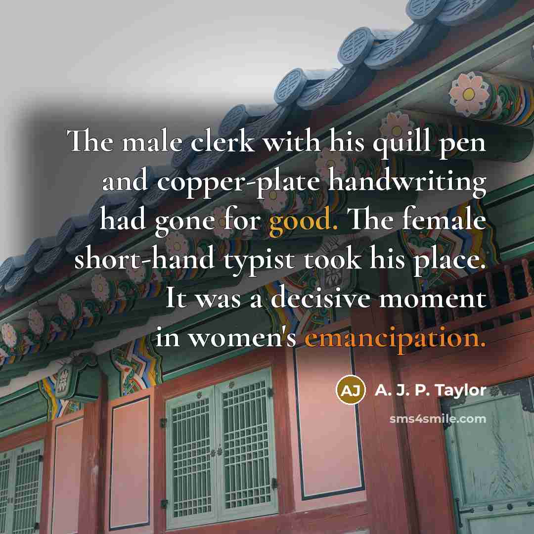 “The male clerk with his quill pen and copper-plate handwriting…” quote by A. J. P. Taylor