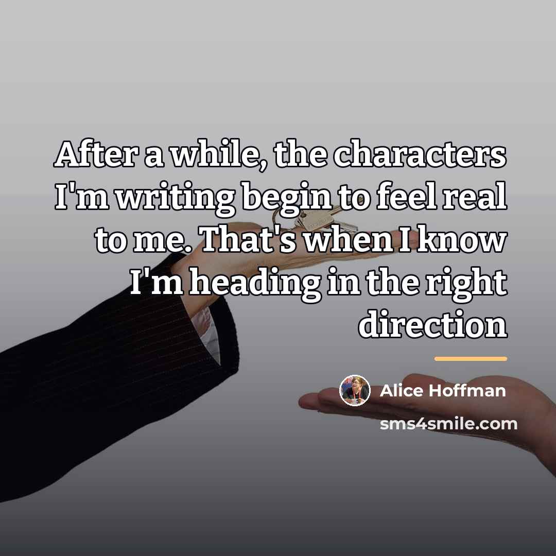 “After a while, the characters I'm writing begin to feel…” quote by Alice Hoffman