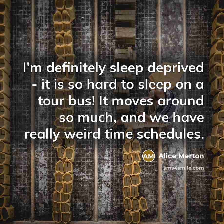 “I'm definitely sleep deprived - it is so hard to…” quote by Alice Merton