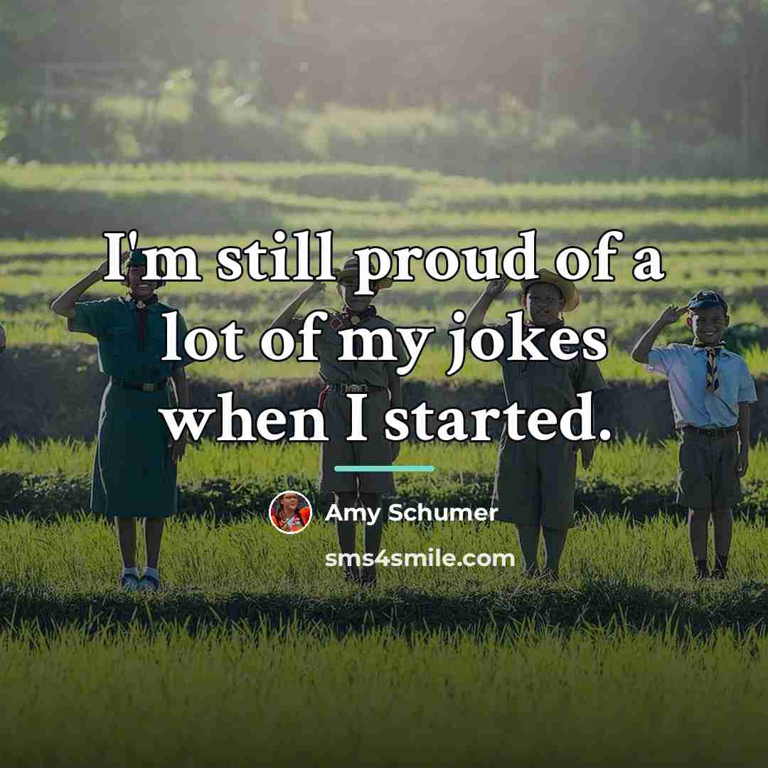 “I'm still proud of a lot of my jokes when…” quote by Amy Schumer