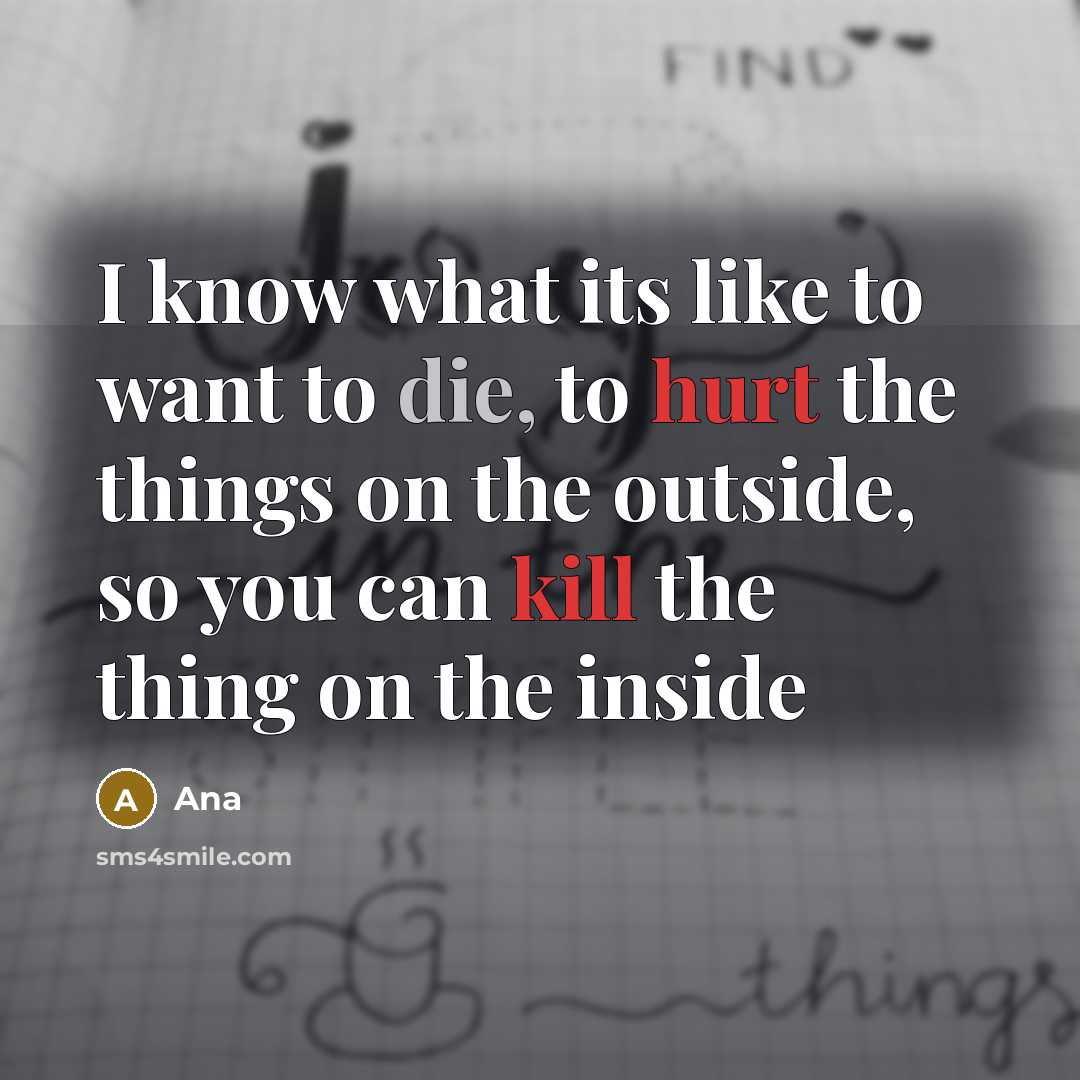 “I know what its like to want to die, to…” quote by Ana