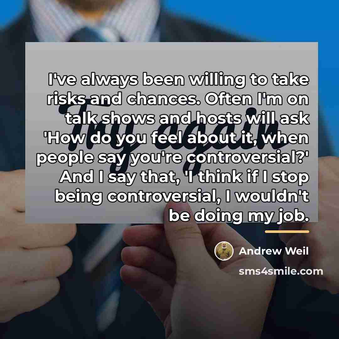 “I've always been willing to take risks and chances. Often…” quote by Andrew Weil