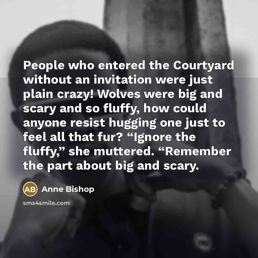 “People who entered the Courtyard without an invitation were just…” quote by Anne Bishop