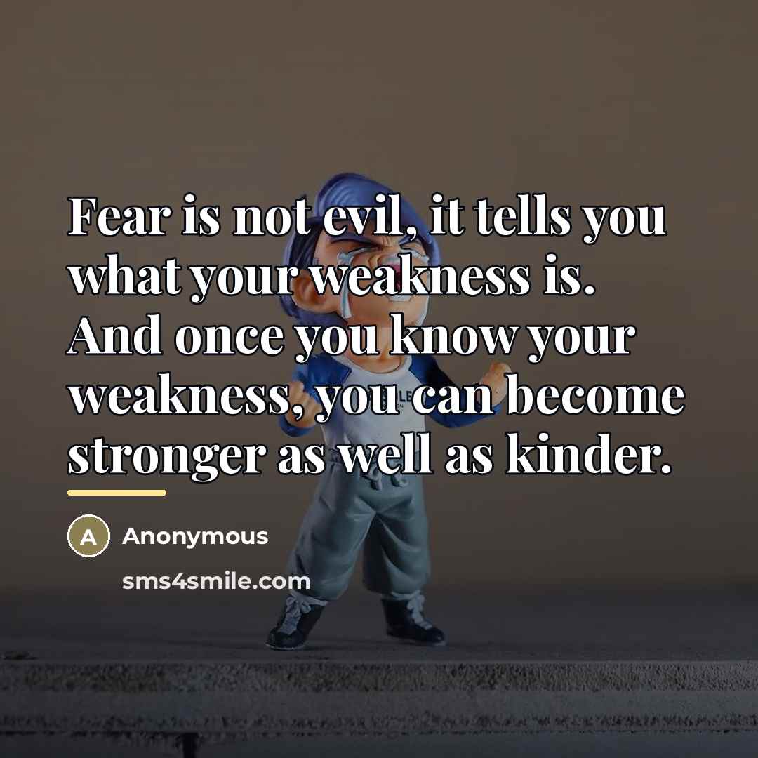 “Fear is not evil, it tells you what your weakness…” quote by Gildarts Clive