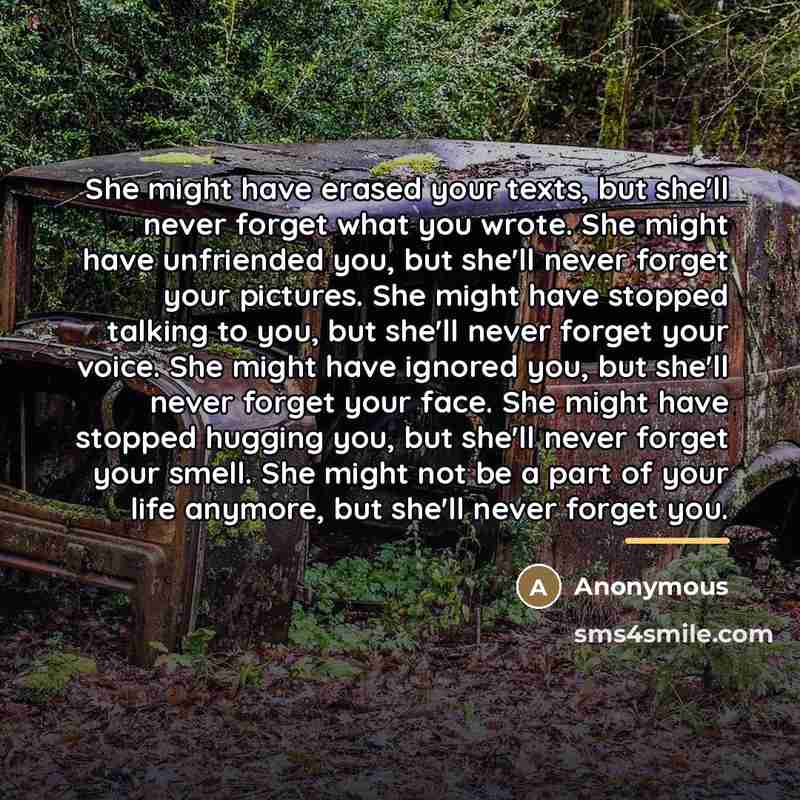 “She might have erased your texts, but she'll never forget…” quote by Anonymous