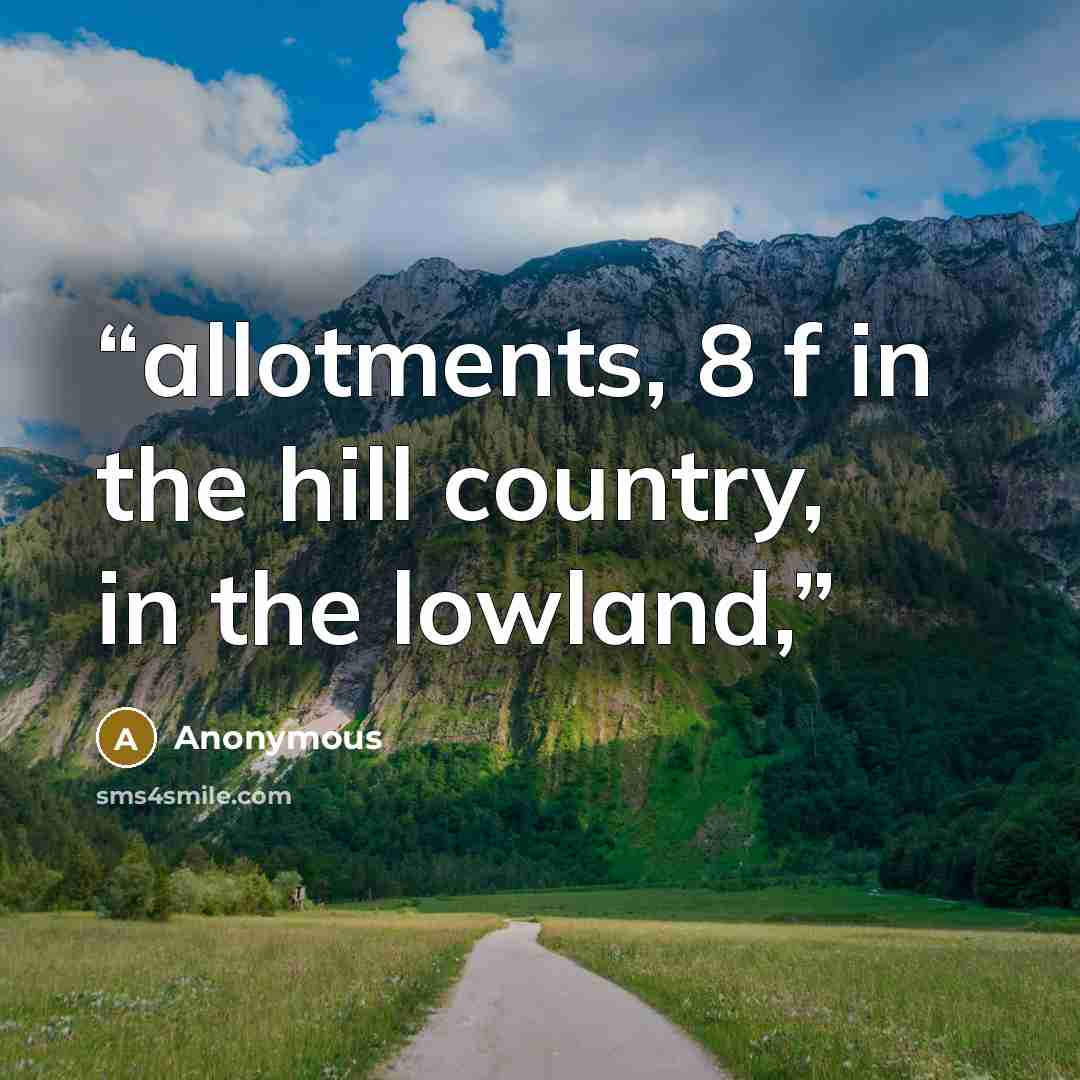 “allotments, 8 f in the hill country, in the lowland,” quote by Anonymous