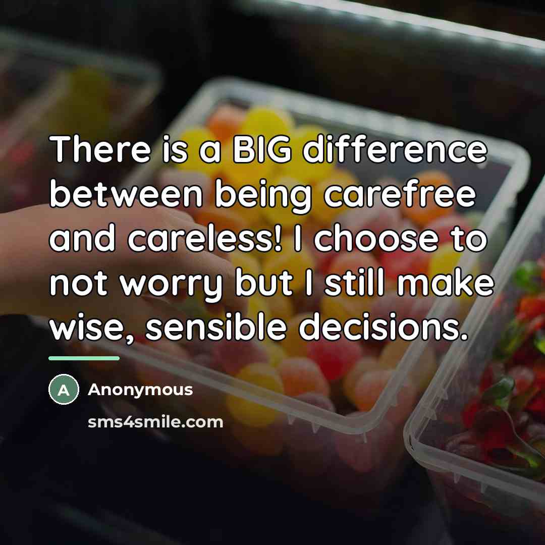 “There is a BIG difference between being carefree and careless!…” quote by Anonymous