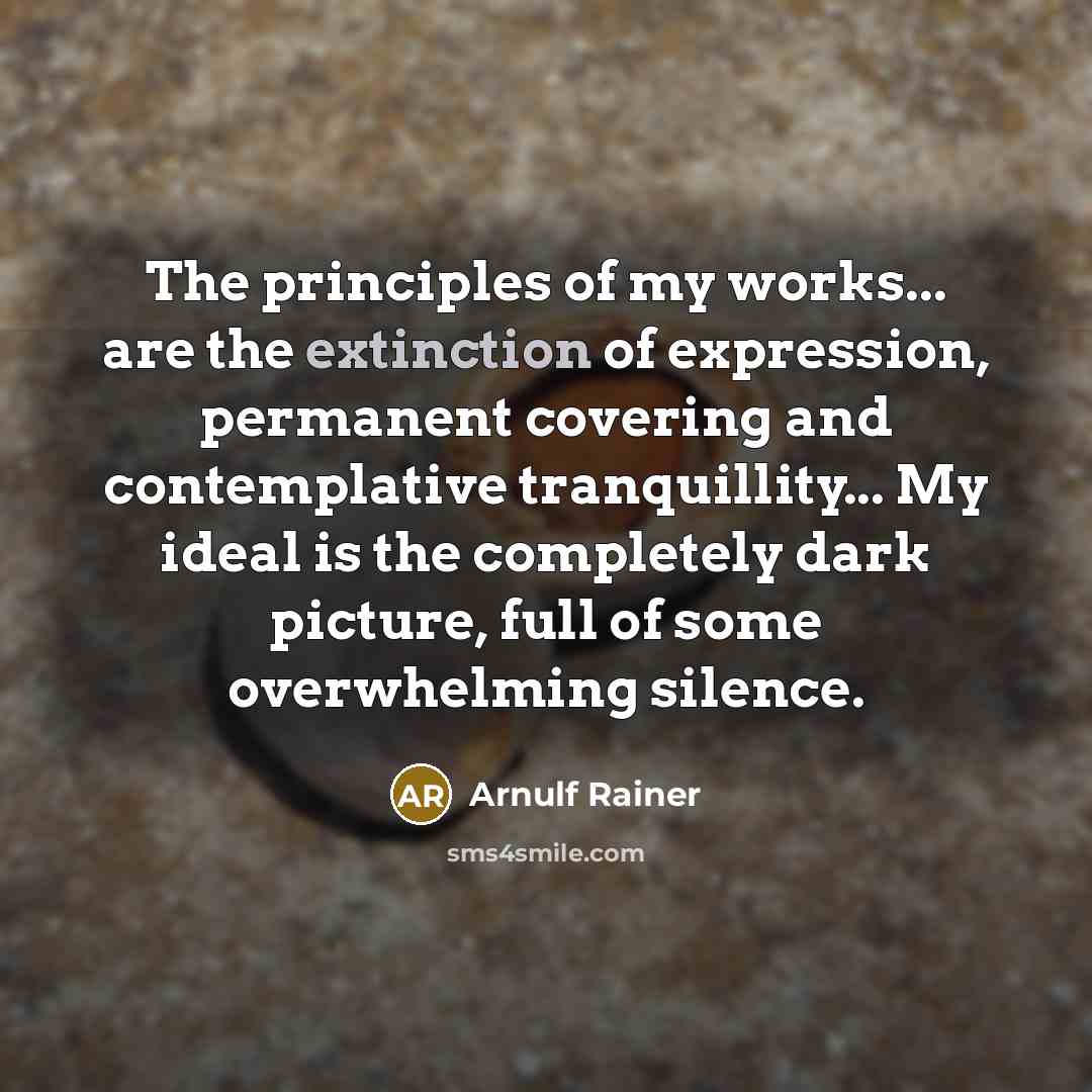 “The principles of my works... are the extinction of expression,…” quote by Arnulf Rainer