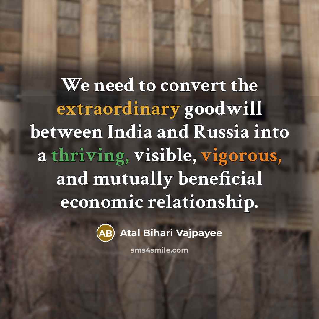 “We need to convert the extraordinary goodwill between India and…” quote by Atal Bihari Vajpayee