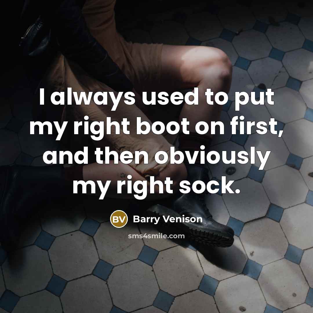 “I always used to put my right boot on first,…” quote by Barry Venison