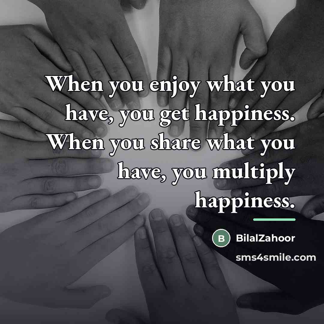 “When you enjoy what you have, you get happiness. When…” quote by BilalZahoor