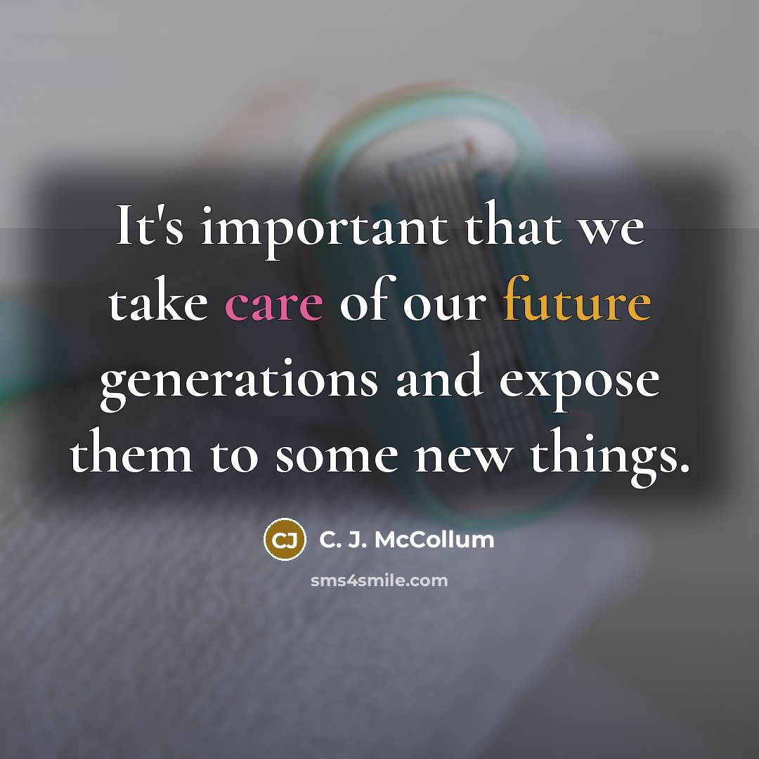 “It's important that we take care of our future generations…” quote by C. J. McCollum