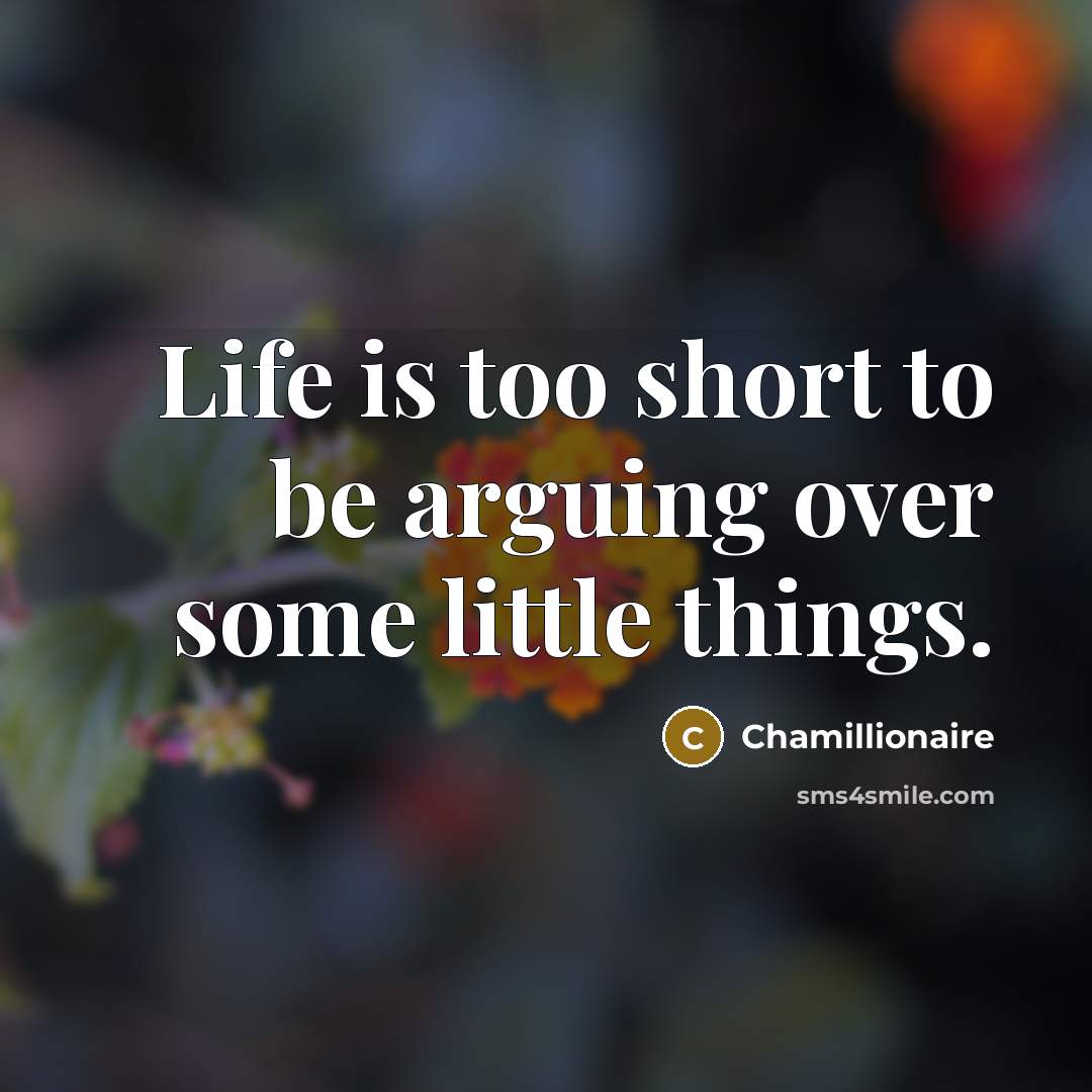 “Life is too short to be arguing over some little…” quote by Chamillionaire