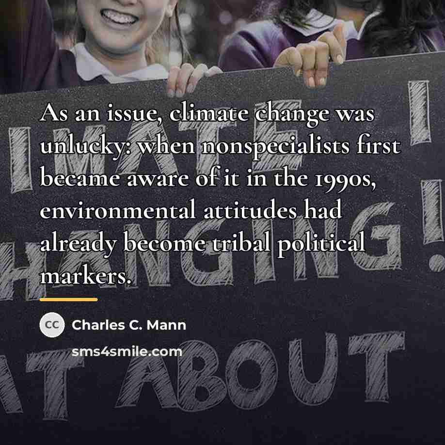 “As an issue, climate change was unlucky: when nonspecialists first…” quote by Charles C. Mann