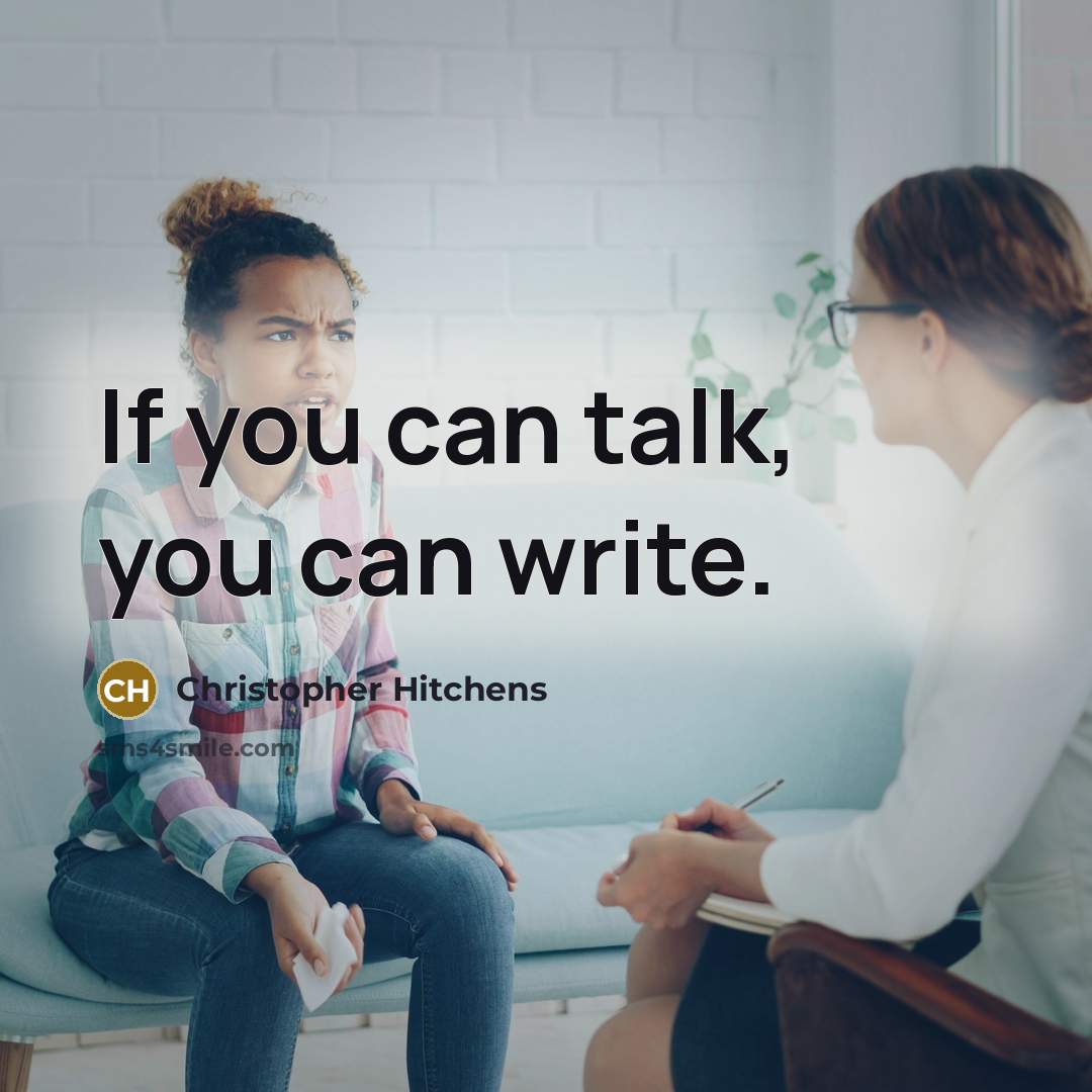 “If you can talk, you can write.…” quote by Christopher Hitchens