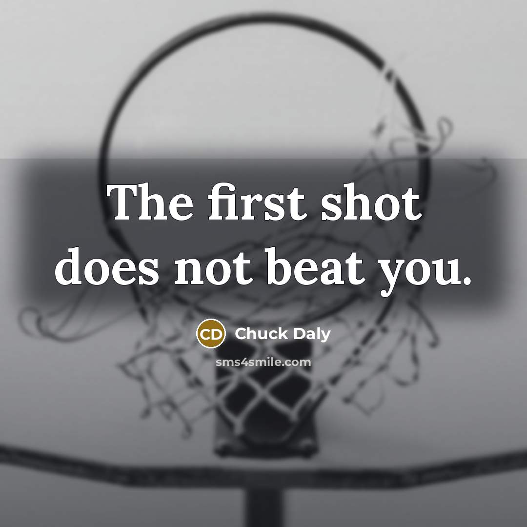 “The first shot does not beat you.…” quote by Chuck Daly