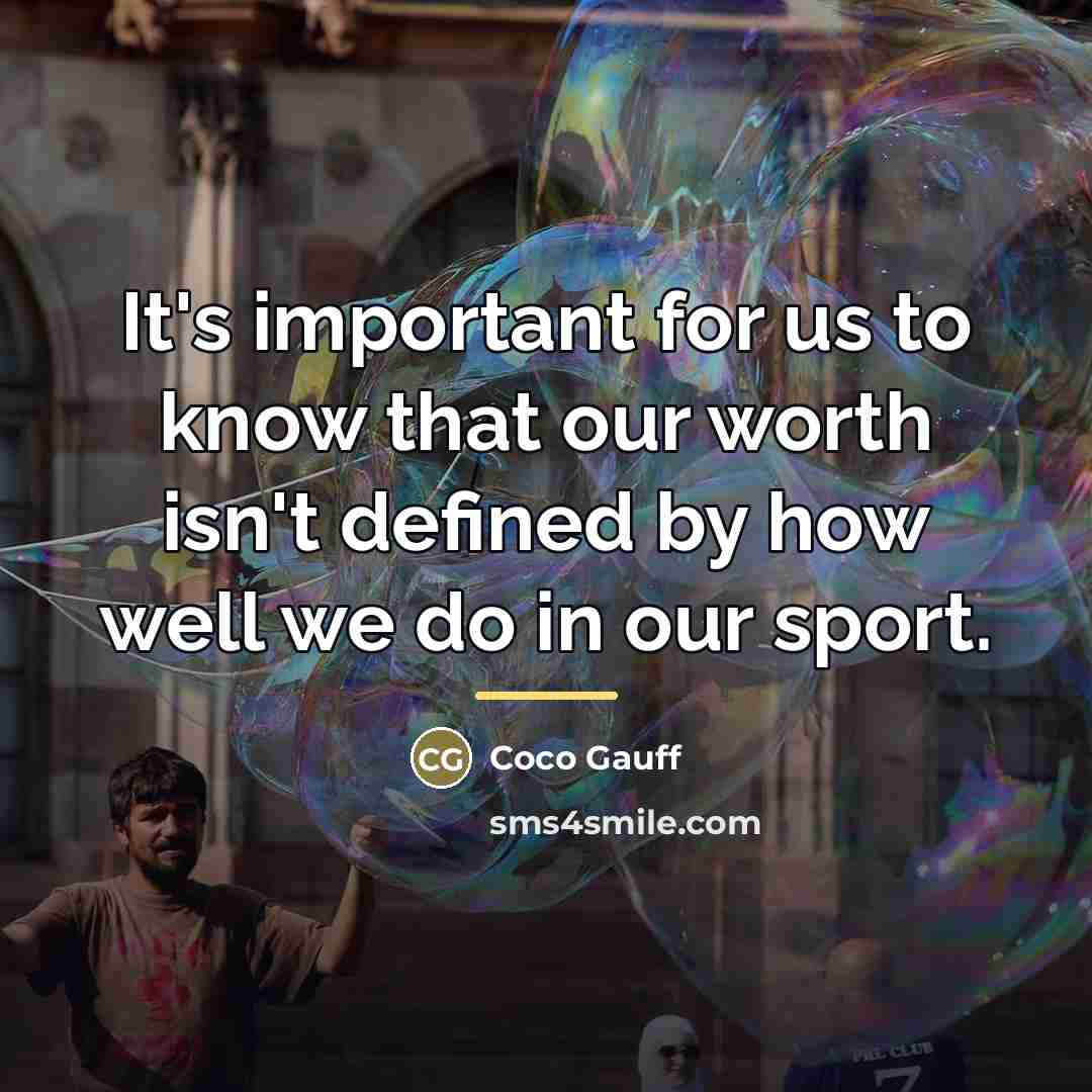 “It's important for us to know that our worth isn't…” quote by Coco Gauff