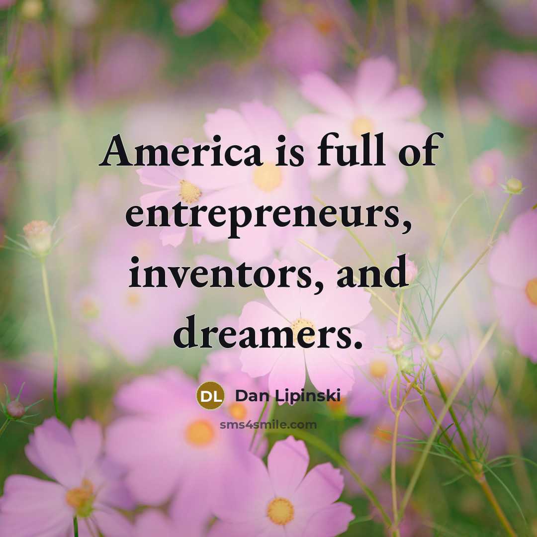 “America is full of entrepreneurs, inventors, and dreamers.…” quote by Dan Lipinski