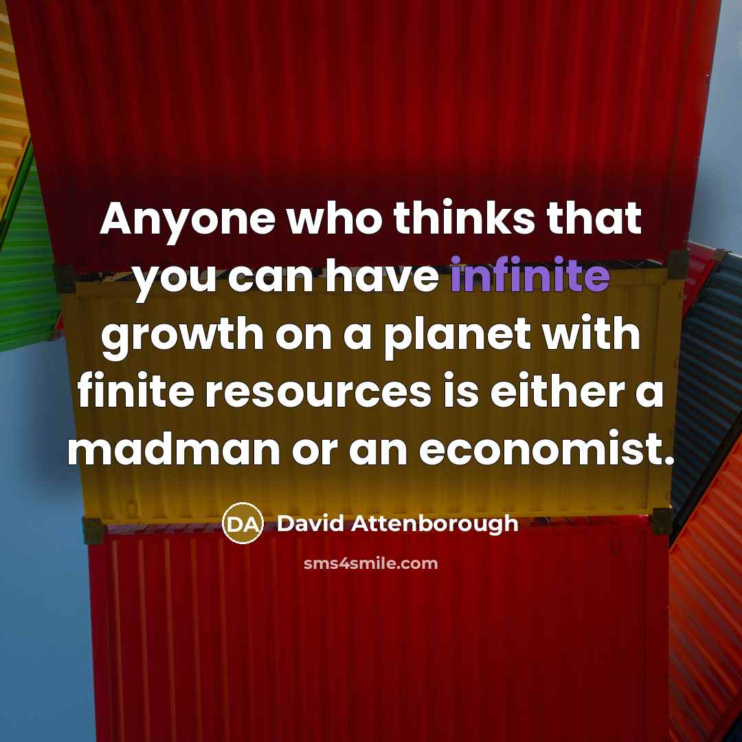 “Anyone who thinks that you can have infinite growth on…” quote by David Attenborough