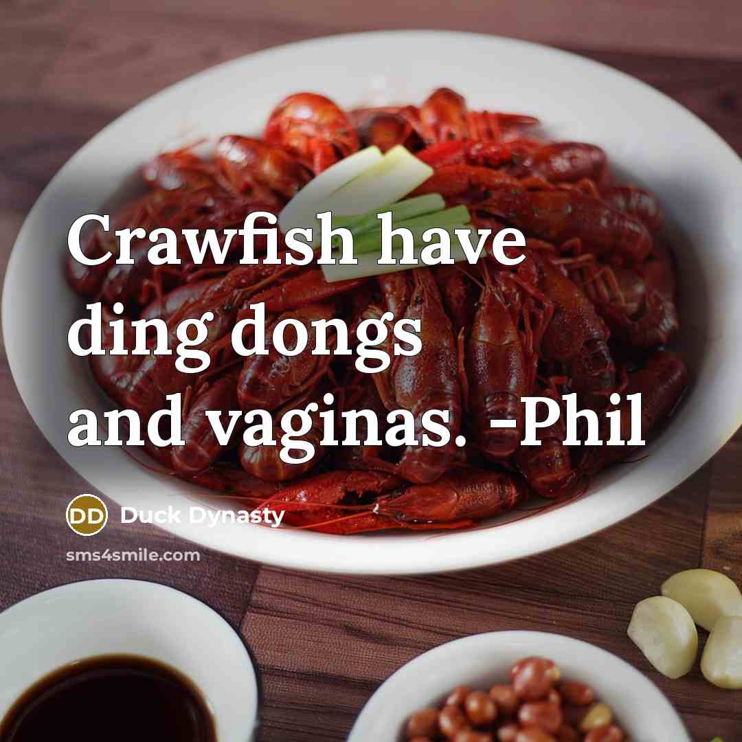 “Crawfish have ding dongs and vaginas. -Phil” quote by Duck Dynasty