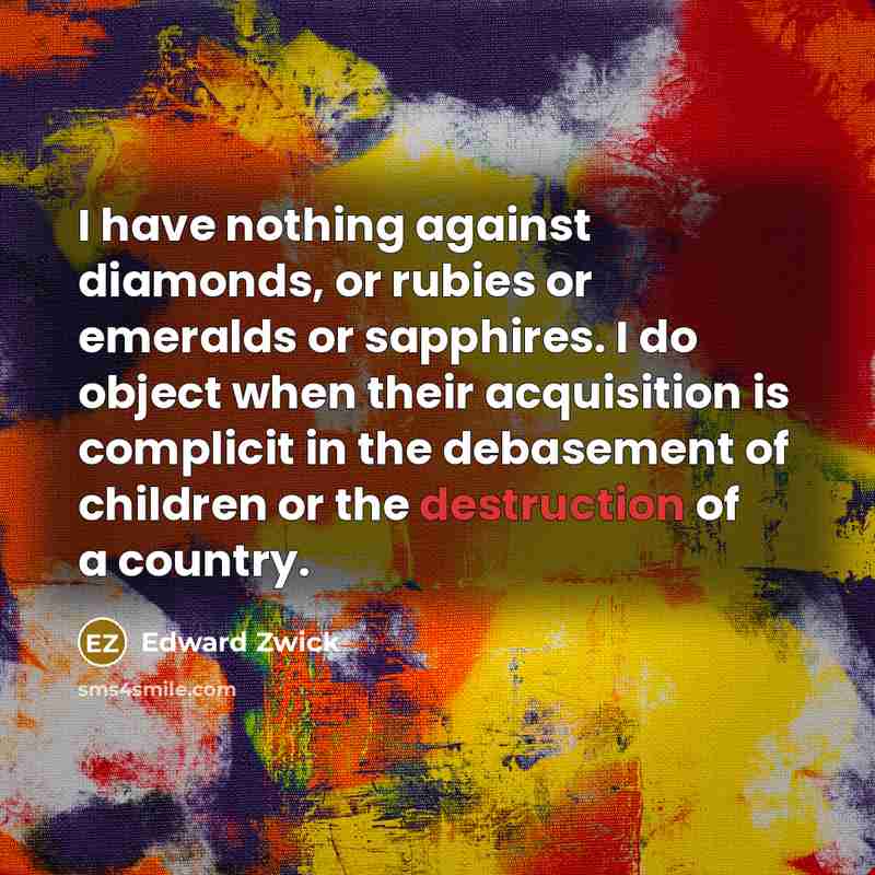 “I have nothing against diamonds, or rubies or emeralds or…” quote by Edward Zwick