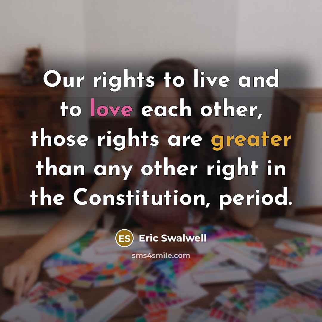 “Our rights to live and to love each other, those…” quote by Eric Swalwell