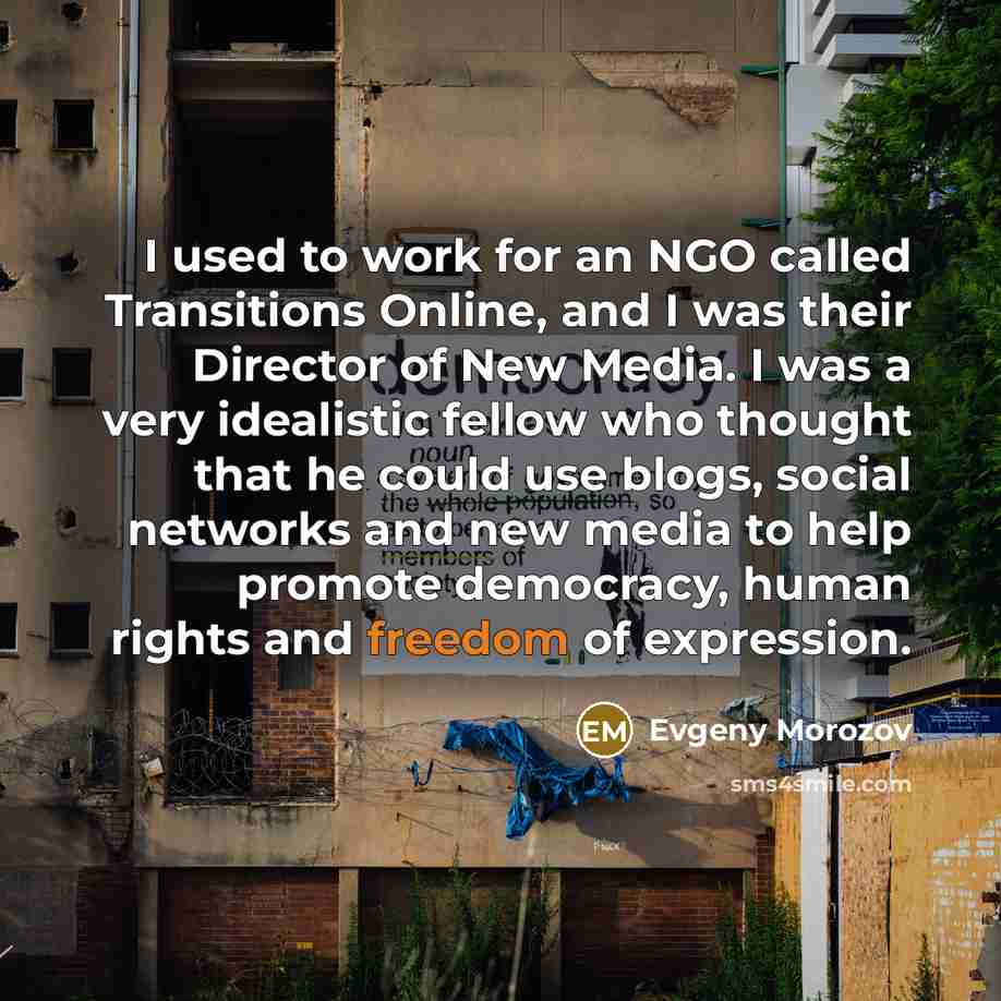 “I used to work for an NGO called Transitions Online,…” quote by Evgeny Morozov