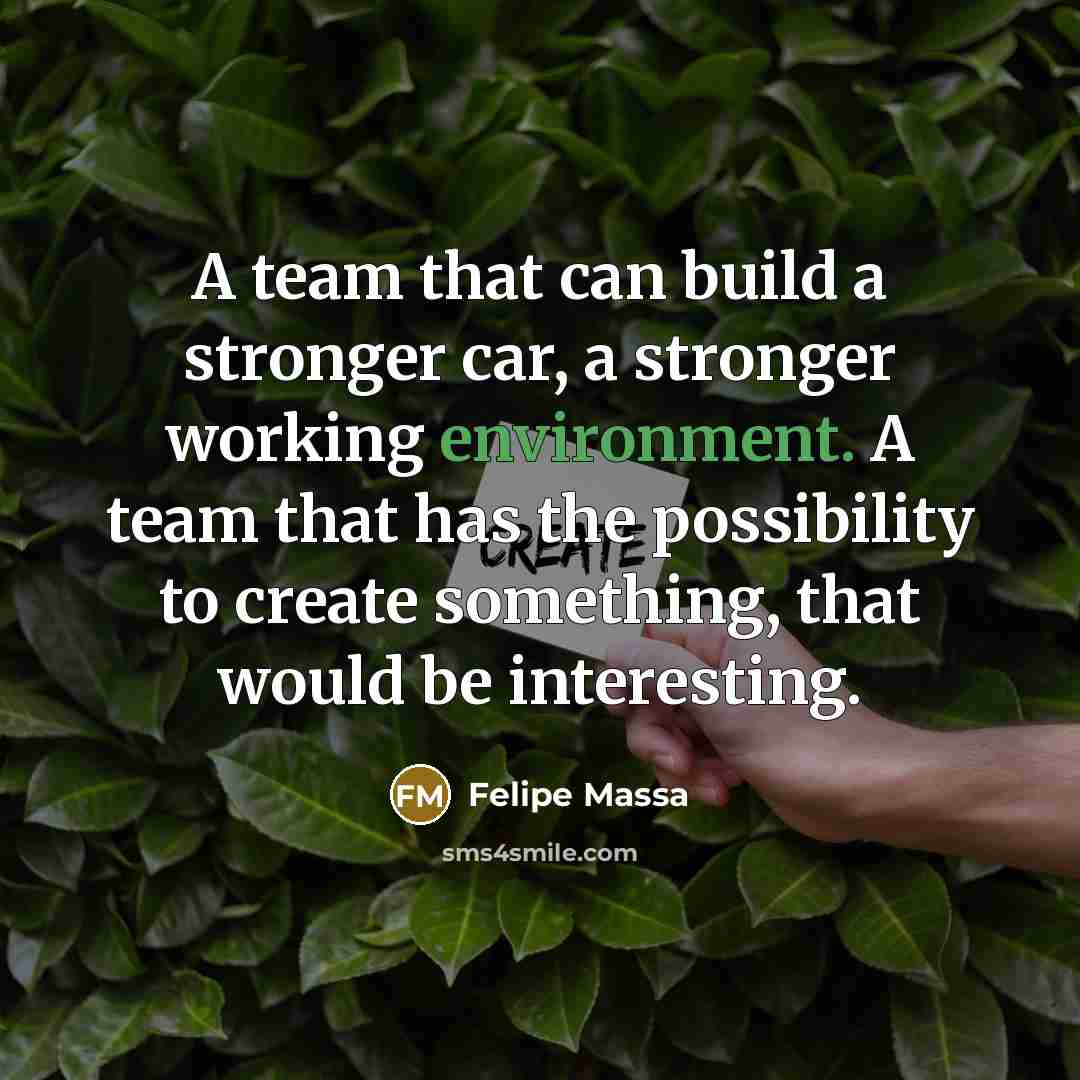 “A team that can build a stronger car, a stronger…” quote by Felipe Massa