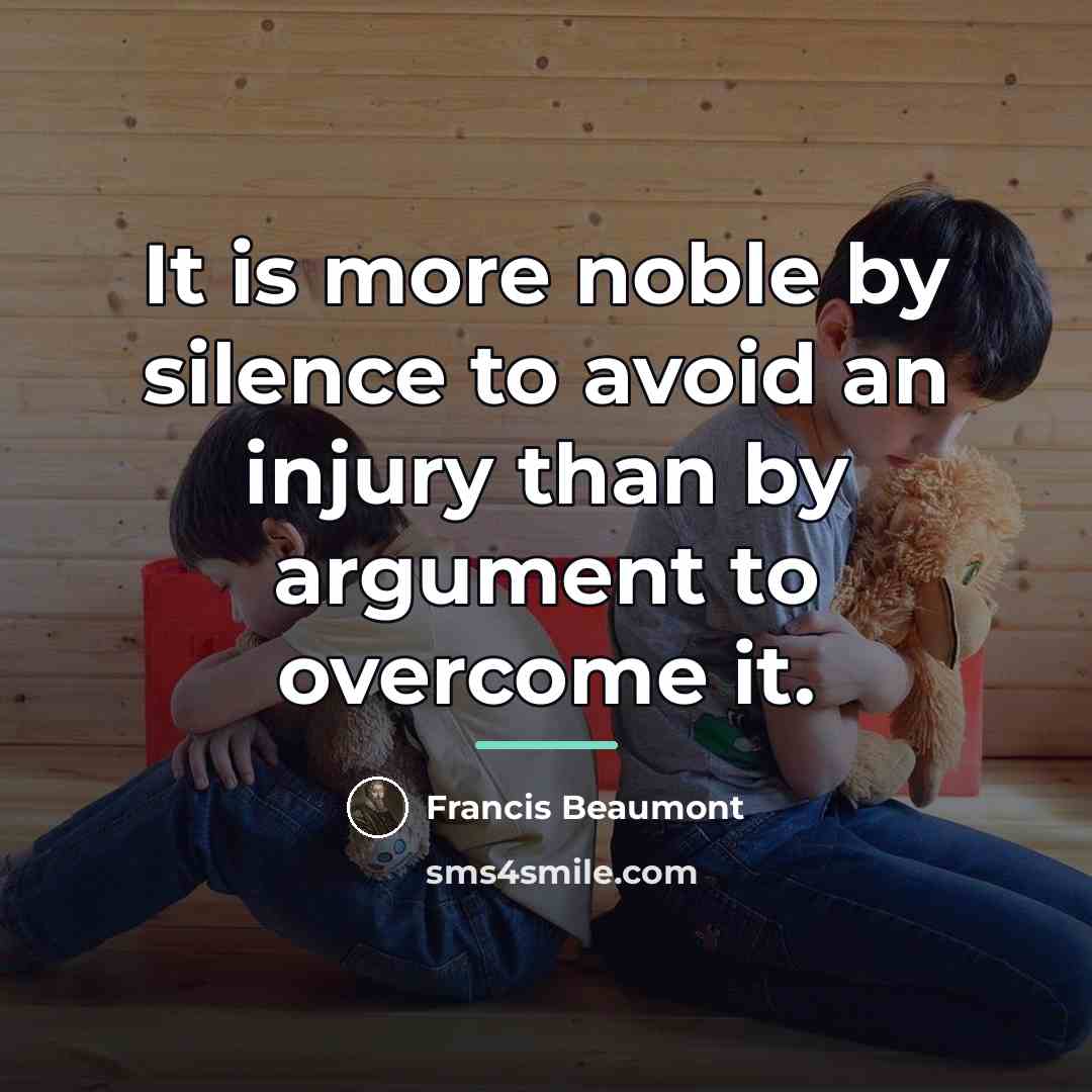 “It is more noble by silence to avoid an injury…” quote by Francis Beaumont