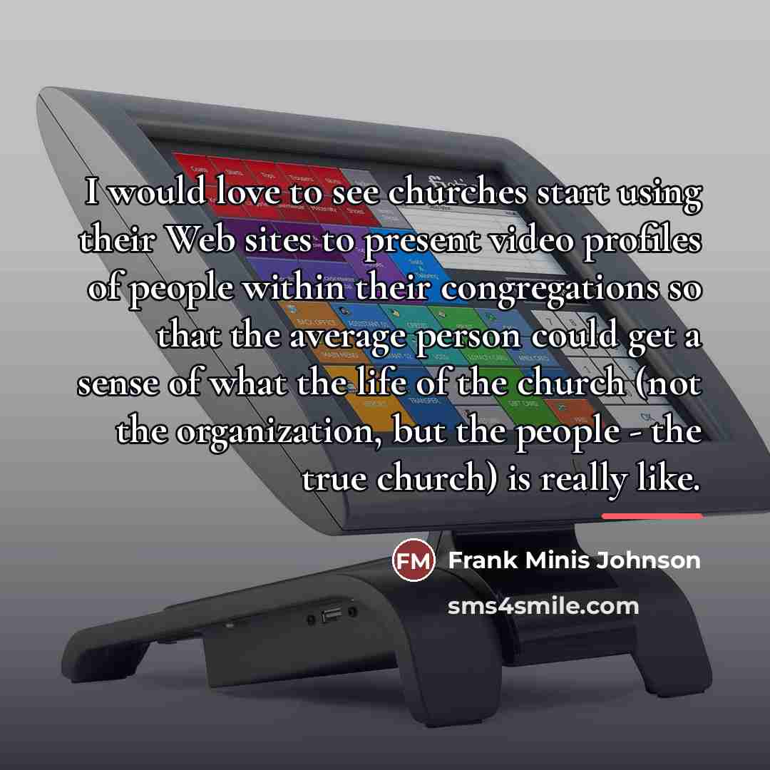 “I would love to see churches start using their Web…” quote by Frank Minis Johnson
